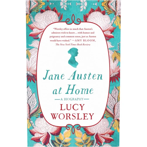 Lucy Worsley Jane Austen at Home: A Biography