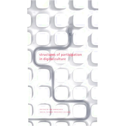 By Joe Karaganis (Editor) Structures of Participation in Digital Culture (A Columbia / SSRC Book)