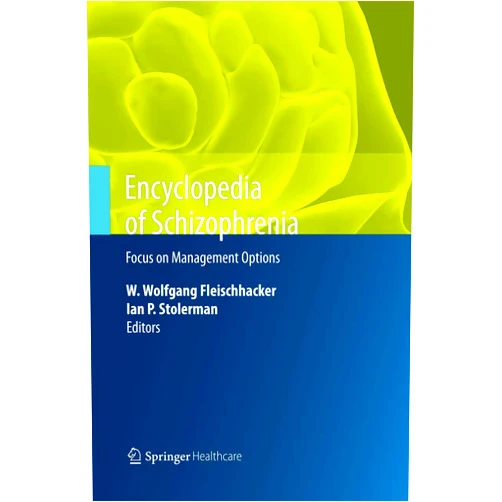 W. Wolfgang Fleischhacker,Ian P. Stolerman Encyclopedia of Schizophrenia: Focus on Management Options