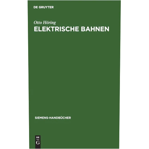 Otto Höring Elektrische Bahnen (Siemens-Handbücher, 15) (German Edition)
