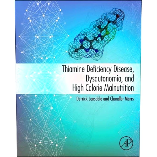 By Derrick Lonsdale (Author), Chandler Marrs (Author) Thiamine Deficiency Disease, Dysautonomia, and High Calorie Malnutrition