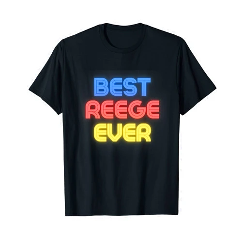 Reege Name Shirts & Gifts Best Reege Ever - Funny Reege Name Reege T-Shirt