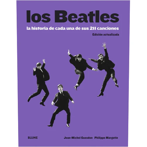 Jean-Michel Guesdon,Philippe Margotin,Patti Smith,Llorenç Esteve de Udaeta,Cristina Rodríguez Fischer,Teresa Jarrín Rodríguez Los Beatles: La historia de cada una de sus 211 canciones