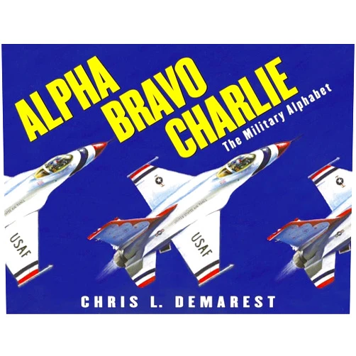 Chris L. Demarest Alpha Bravo Charlie: The Military Alphabet