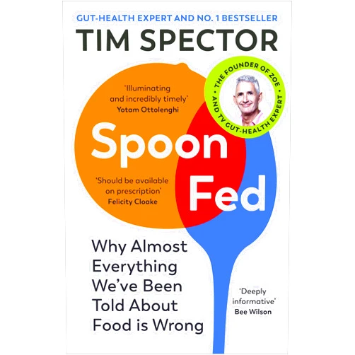 By Tim Spector (Author) Spoon-Fed: Why Almost Everything We've Been Told About Food Is Wrong