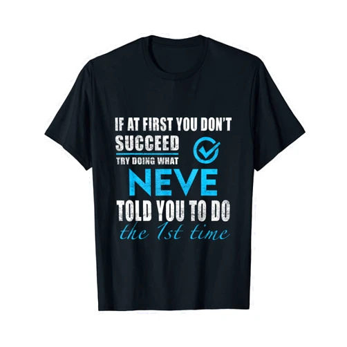 Neve Name Try What Neve Told You To Do T-Shirt