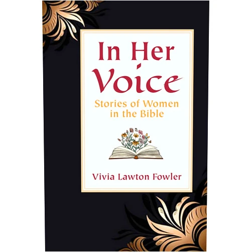 By Vivia Lawton Fowler (Author) In Her Voice: Stories of Women in the Bible