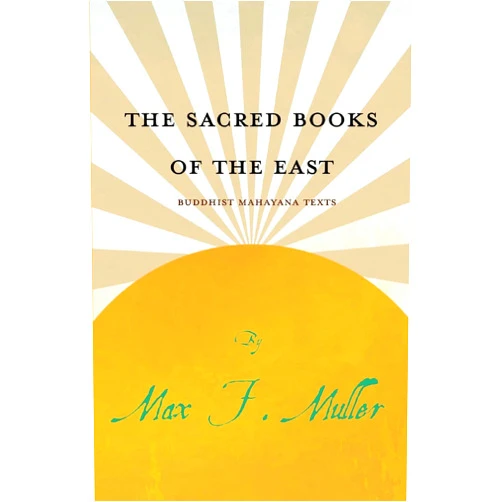 Max F Muller,E B Cowell,J Takakusu The Sacred Books of the East - Buddhist Mahayana Texts