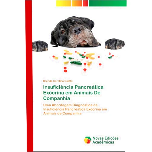 Brenda Carolina Colêto Insuficiência Pancreática Exócrina em Animais De Companhia: Uma Abordagem Diagnóstica de Insuficiência Pancreática Exócrina em Animais de Companhia (Portuguese Edition)