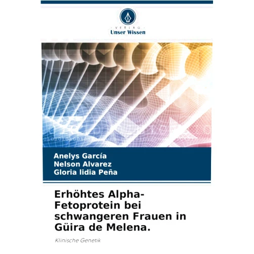 German Edition by Anelys García (Author), Nelson Alvarez (Author), Gloria lidia Peña (Author) & 0 more Erhöhtes Alpha-Fetoprotein bei schwangeren Frauen in Güira de Melena.: Klinische Genetik (German Edition)