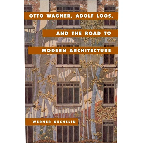 By Werner Oechslin (Author), Lynnette Widder (Translator) Otto Wagner, Adolf Loos, and the Road to Modern Architecture