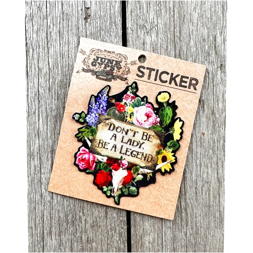 Junk Gypsy Don't Be A Lady, Be A Legend Floral Sticker