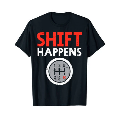 BoredKoalas Race Car Shirts Racing Racer Gifts Shift Happens Funny Car Gear Pun Race Driver Racing Gift T-Shirt
