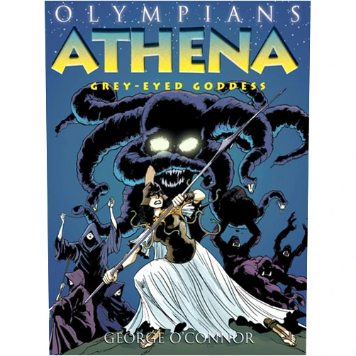 George O'Connor Olympians: Athena: Grey-Eyed Goddess (Olympians, 2)