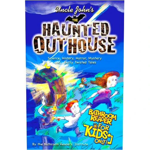 Bathroom Readers' Institute Uncle John's The Haunted Outhouse Bathroom Reader For Kids Only!