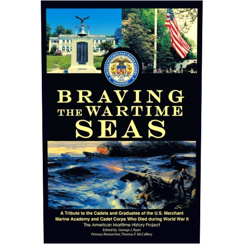 By The American Maritime History Project The American Maritime History Project (Author) Braving the Wartime Seas: A Tribute to the Cadets and Graduates of the U.S. Merchant Marine Academy and Cadet Corps Who Died during World War II