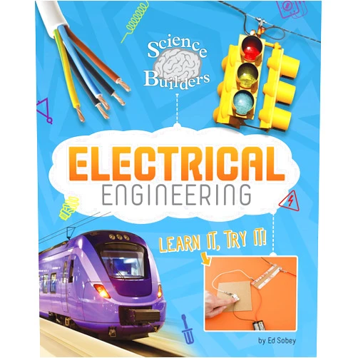 Ed Sobey Electrical Engineering: Learn It, Try It! (Science Brain Builders)