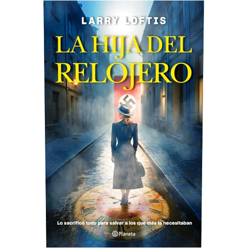 Larry Loftis La hija del relojero (Spanish Edition)