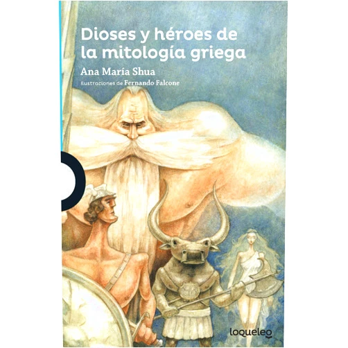 Ana María Shua,Fernando Falcone Dioses y héroes de la mitología griega (Serie Azul) (Spanish Edition)