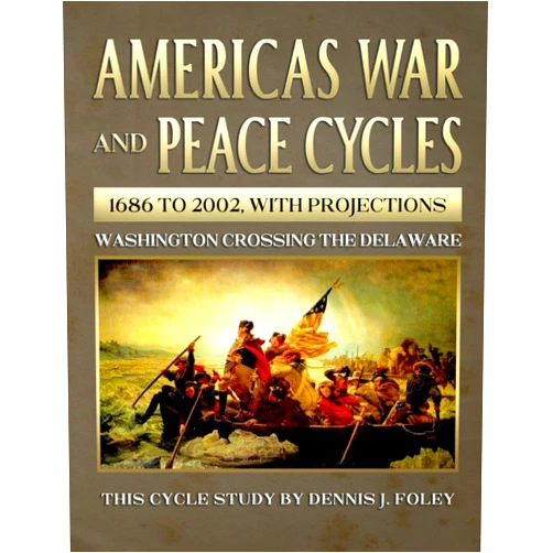 By Dennis J Foley (Author) America's War and Peace Cycles 1686 to 2002, With Projections (Dennis J. Foley's Live Books in Print on Amazon.)