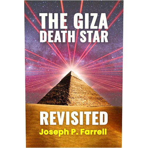 Joseph P. Farrell The Giza Death Star Revisited: An Updated Revision of the Weapon Hypothesis of the Great Pyramid