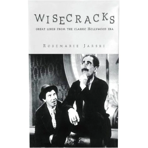 By Rosemarie Jarski (Author) Wisecracks : Great Lines from the Classic Hollywood Era