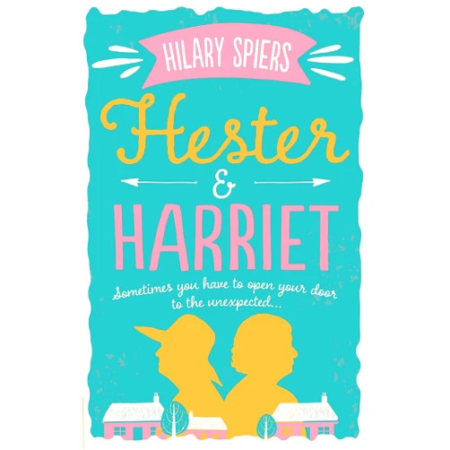 Hilary Spiers Hester and Harriet (Hester and Harriet)