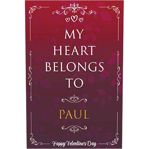 Valentine's Day Custom Journal Publishing My Heart Belongs To Paul: Cute Valentines Day Gift For Boyfriend or Husband - Personalized Name Journal 6''x9'' 120 Pages Lined Paperback - Happy Valentine Day Notebook Gift For Him Men