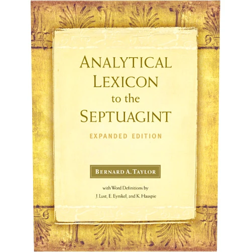 Bernard A.Taylor Analytical Lexicon to the Septuagint: Expanded Edition