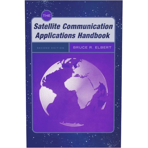 Bruce R Elbert The Satellite Communication Applications Handbook (Artech House Space Technology and Applications)