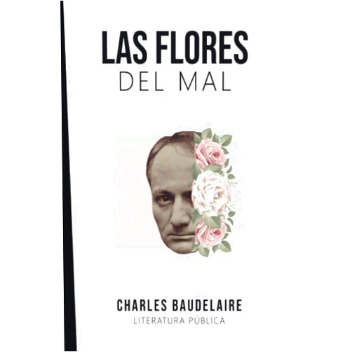 Charles Baudelaire,Literatura Pública Las flores del mal: Charles Baudelaire (Spanish Edition)