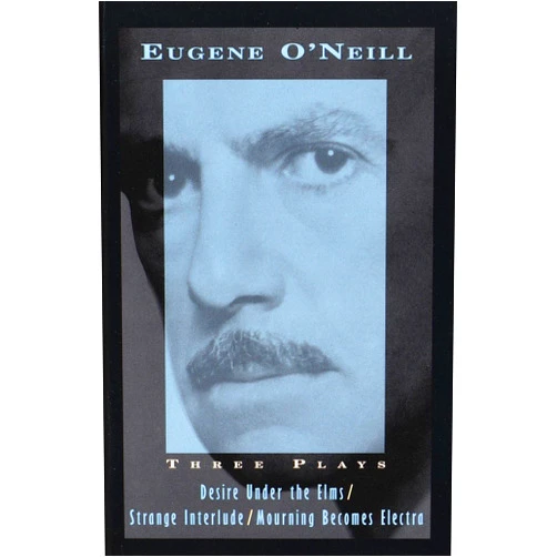 By Eugene O'Neill (Author) Three Plays: Desire Under The Elms, Strange Interlude, Mourning Becomes Electra