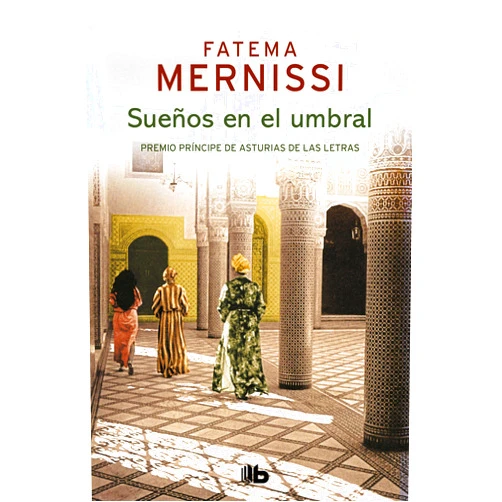 Spanish Edition by Fatema Mernissi (Author), Ángela Pérez Gómez (Translator) Format: Kindle Edition Sueños en el umbral. Memorias de una niña del Harén (Spanish Edition)