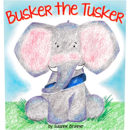 Susanne Brunner Busker the Tusker (Busker the Tusker and Friends)