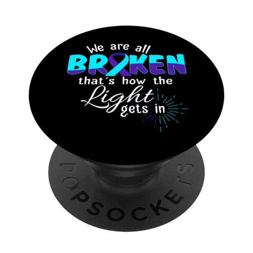 Suicide Prevention Month Gifts by CrushRetro We Are All Broken Suicide Awareness Mental Health PopSockets PopGrip: Swappable Grip for Phones & Tablets