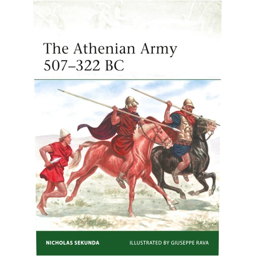 Nicholas Sekunda,Giuseppe Rava The Athenian Army 507–322 BC (Elite, 259)