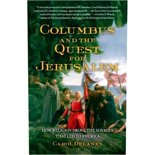 By Carol Delaney (Author) Columbus and the Quest for Jerusalem: How Religion Drove the Voyages that Led to America by Delaney, Carol (July 17, 2012) Paperback