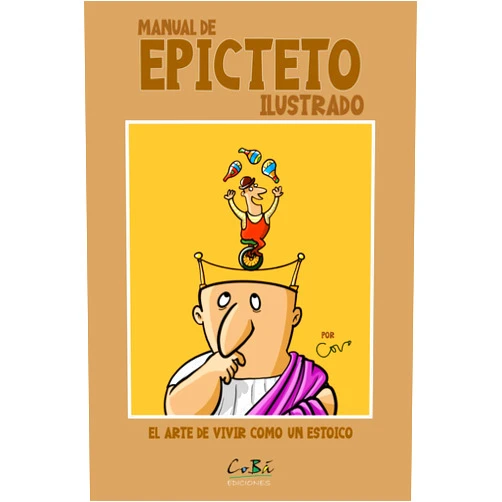 Spanish Edition by Javier Covo (Author) Manual de Epicteto ilustrado: El arte de vivir como un estoico (CRECIMIENTO PERSONAL) (Spanish Edition)