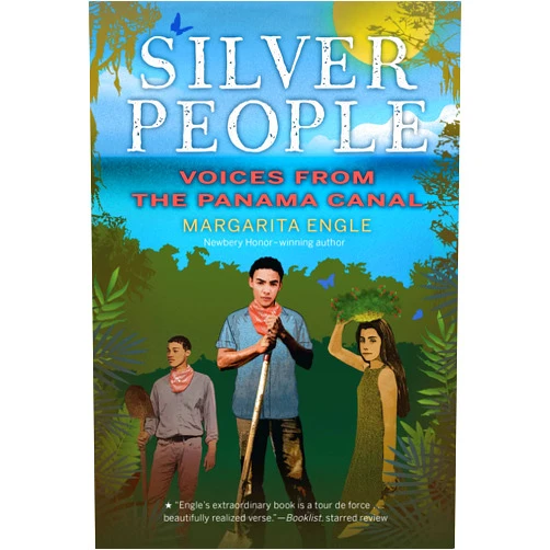 Margarita Engle Silver People: Voices from the Panama Canal