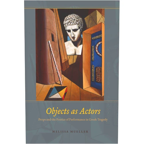 By Melissa Mueller (Author) Format: Kindle Edition Objects as Actors: Props and the Poetics of Performance in Greek Tragedy
