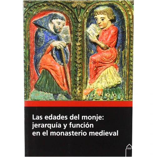 José Ángel García de Cortázar,Ramón Teja,Margarita Cantera Montenegro,José Carlos Valle Pérez,Ana Isabel Lapeña Paul,Marta Poza Yagüe,José Antonio Fernández Flórez,Carlos Manuel Reglero de la Fuente,Francesca Español Bertrán Las edades del monje: jerarquía y función en el monasterio medieval (Spanish Edition)