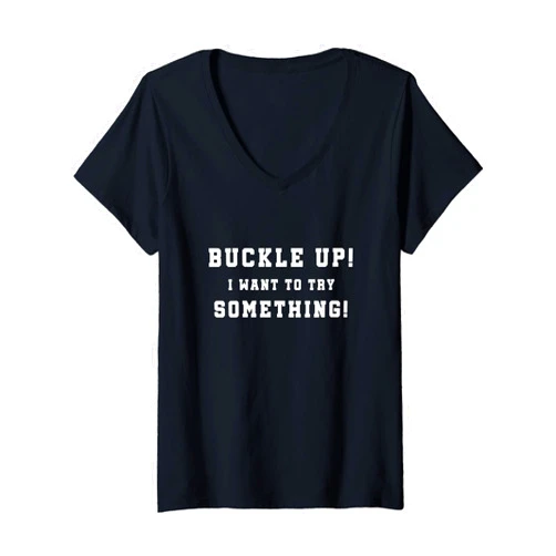 Funny Car Offroad Trip 4W Design Womens Buckle Up I Want To Try Something Offroad 4W Car Guy V-Neck T-Shirt