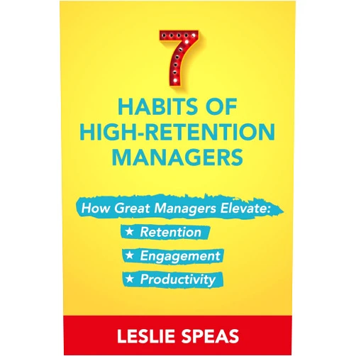 Leslie Speas 7 Habits of High-Retention Managers: How Great Managers Elevate Retention, Engagement, and Productivity