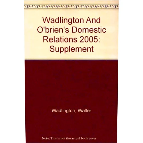 Walter Wadlington,Raymond C. O'Brien Wadlington And O'brien's Domestic Relations 2005: Supplement