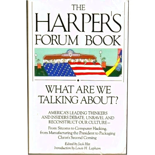 Jack Hitt The Harper's Forum Book: What Are We Talking About?