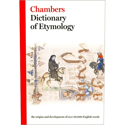 Chambers (Ed.) Chambers Dictionary of Etymology
