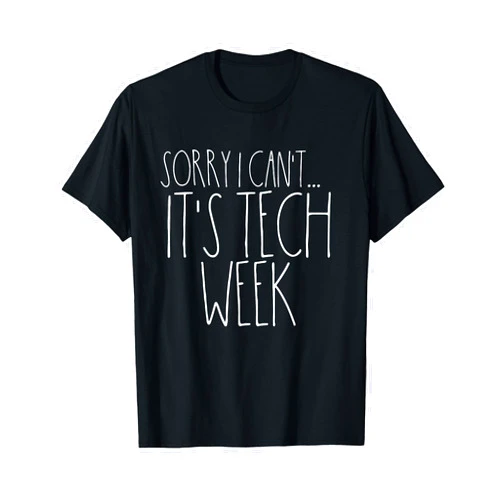 Creative Theater Design Studio Sorry I Can't Its Tech Week Funny Musical Stage Crew Theatre T-Shirt