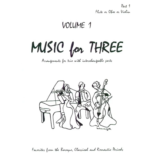 Music for Three, Volume 1 Music for Three, Vol. 1: SET of 3 Parts Baroque, Classical & Romantic Favorites - String Trio (Violin, Viola, Cello)