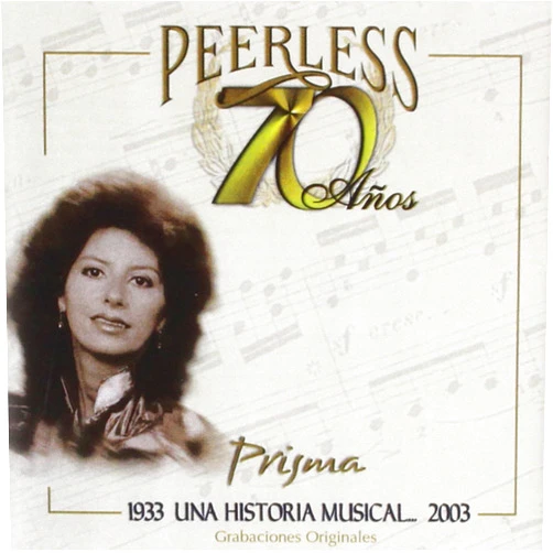 By Prisma (Artist, Composer), Luis Enrique Mejia (Composer), César Pedroso (Composer) & 0 more 70 Anos Peerless Una Historia Musical