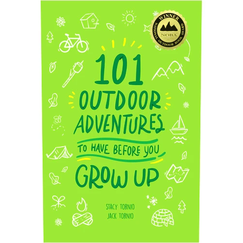 Stacy Tornio,Jack Tornio 101 Outdoor Adventures to Have Before You Grow Up